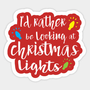 I'd Rather be Looking at Christmas Lights Sticker